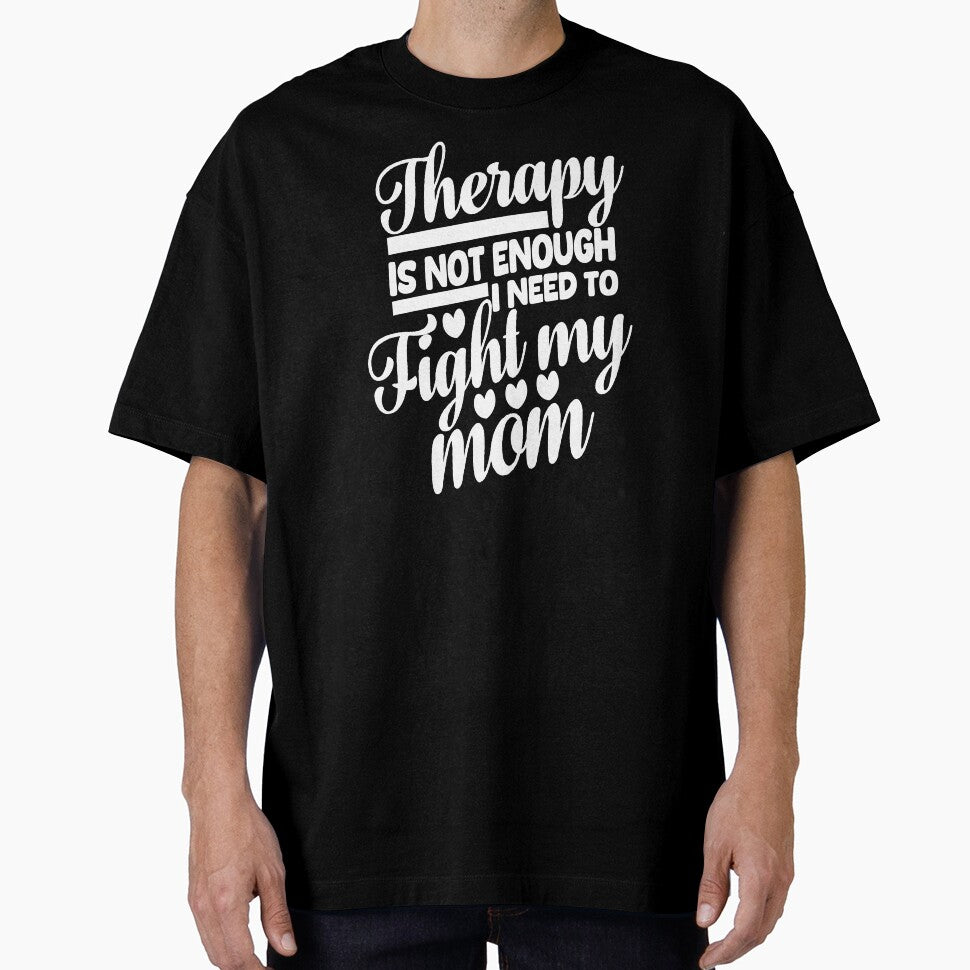 Therapy Is Not Enough I Need To Fight My Mom. #3 by EunsooLee T-Shirts, Hoodie, Sweatshirt | BlankRebels.com (Image 1)