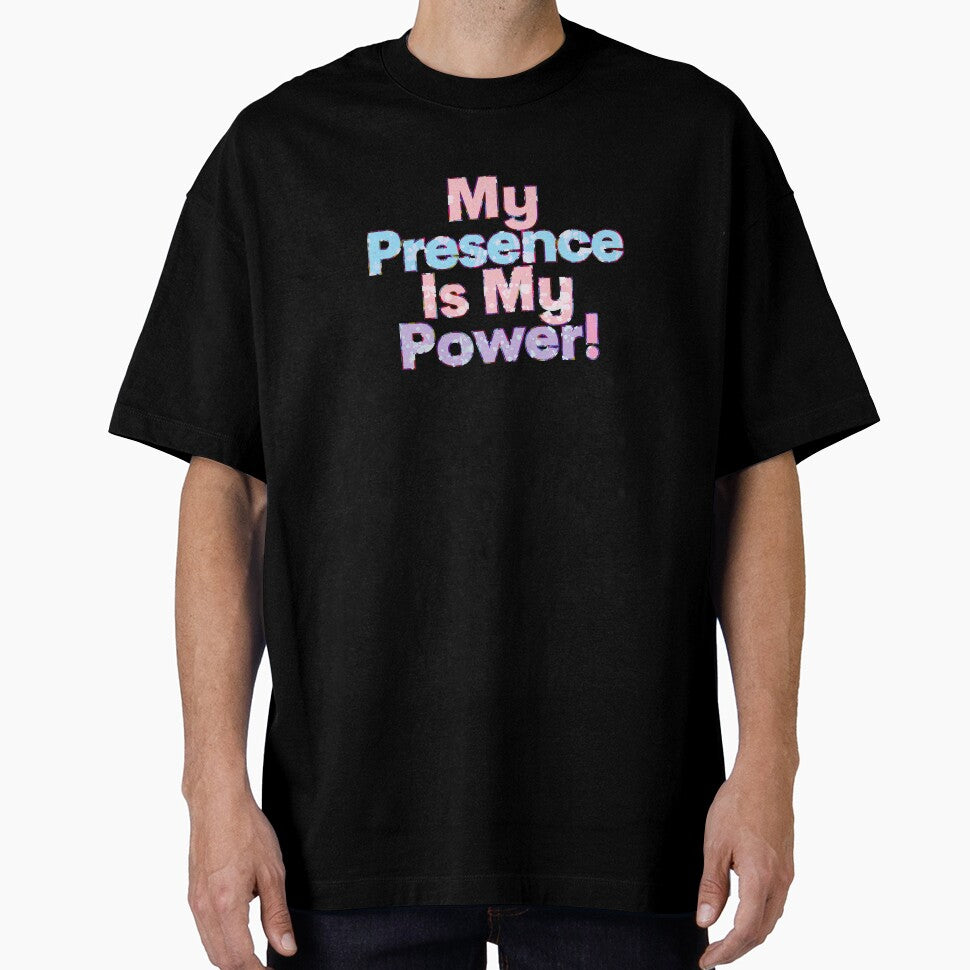 My Presence Is My Power! by Sillanotes T-Shirts, Hoodie, Sweatshirt | BlankRebels.com (Image 1)
