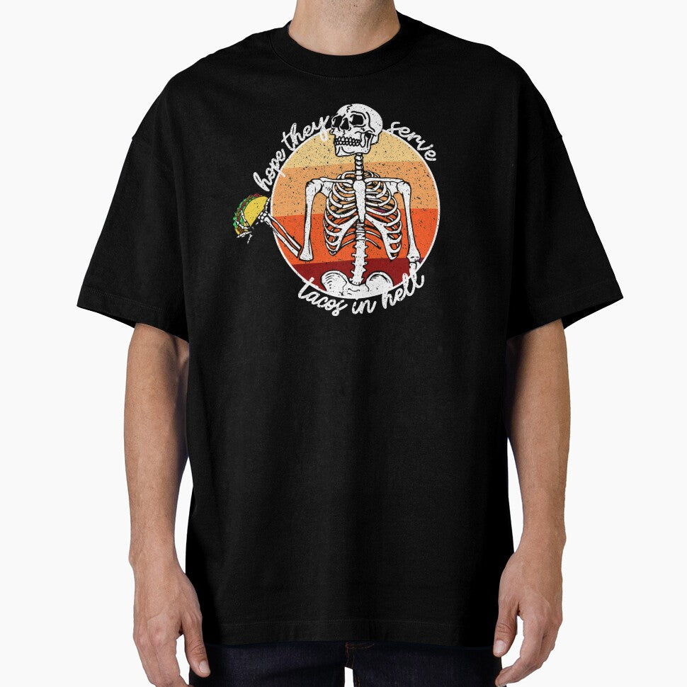 I Hope They Serve Tacos In Hell by HighCiti T-Shirts, Hoodie, Sweatshirt | BlankRebels.com (Image 1)