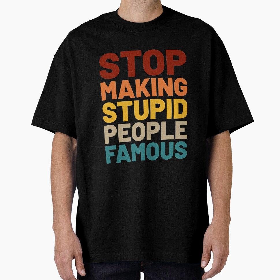 STOP MAKING STUPID PEOPLE FAMOUS by Vitsson T-Shirts, Hoodie, Sweatshirt | BlankRebels.com (Image 1)