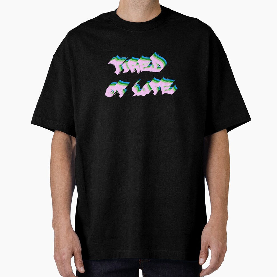Tired Of Life Graffiti Text Multicolor 8 by everything4eva T-Shirts, Hoodie, Sweatshirt | BlankRebels.com (Image 1)