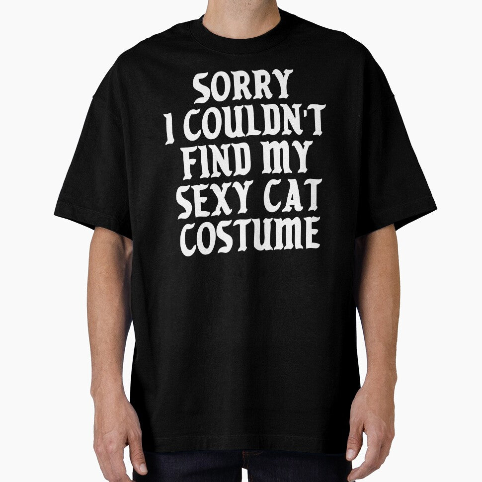 Sorry I Couldn't Find My Sexy Cat Costume by kjanedesigns