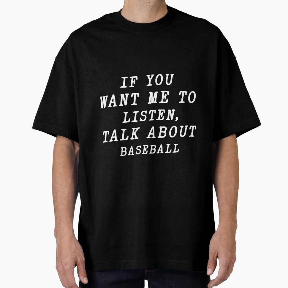 if you want me to listen talk about baseball , funny baseball by the-desighner
