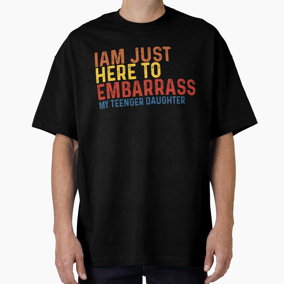 I'm Just Here To Embarrass My Teenager daughter, mom, son, dad, funny, sister, mother, father, familycool by demiano-shirt