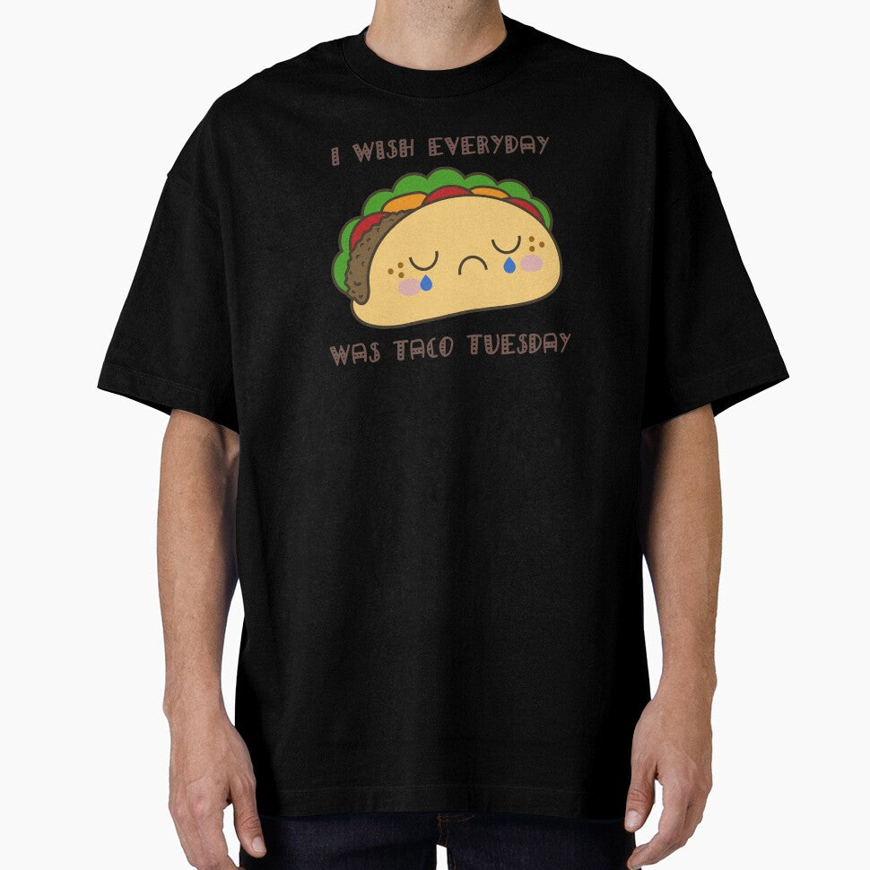 I Wish Everyday Was Taco Tuesday (Sad) by NIFE-FUN T-Shirts, Hoodie, Sweatshirt | BlankRebels.com (Image 1)
