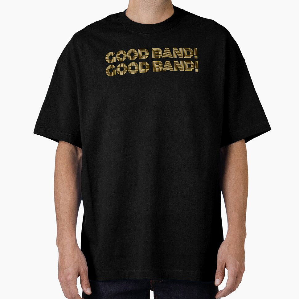 Good Band! Good Band! by mralphcreative T-Shirts, Hoodie, Sweatshirt | BlankRebels.com (Image 1)