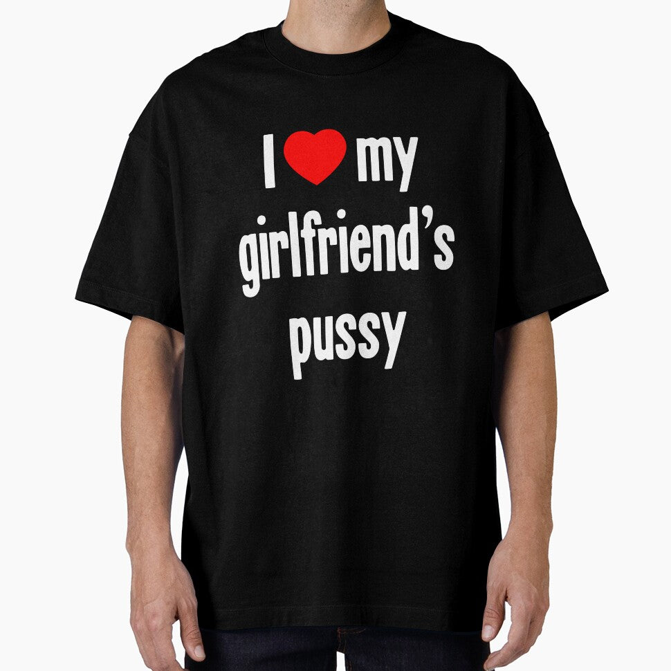 I [Heart] My Girlfriend's Pussy by Good-Looking Corpse