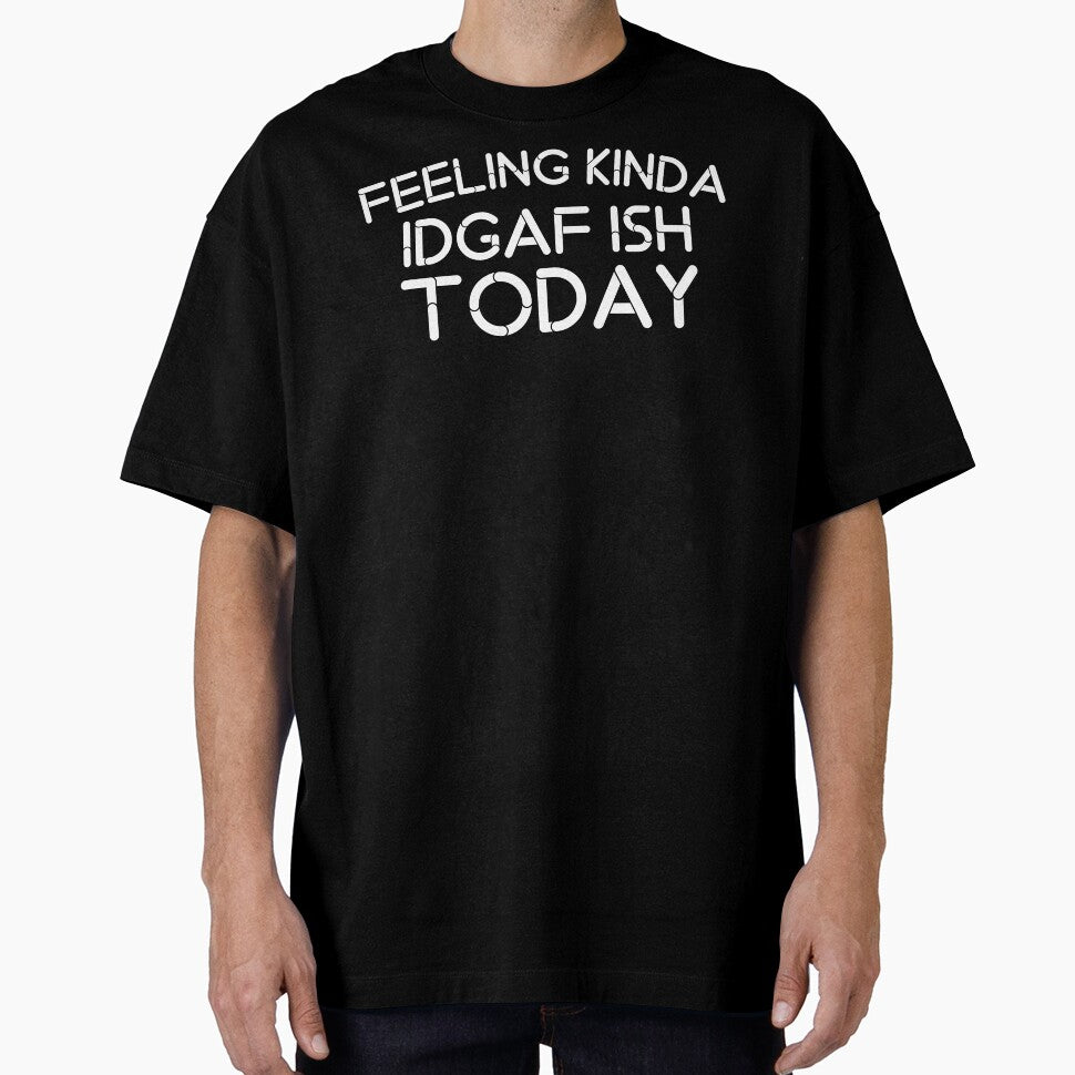 Feeling Kinda IDGAF-ISH Today SVG -SARCASTIC -MOM LIFE by medbouk1 T-Shirts, Hoodie, Sweatshirt | BlankRebels.com (Image 1)
