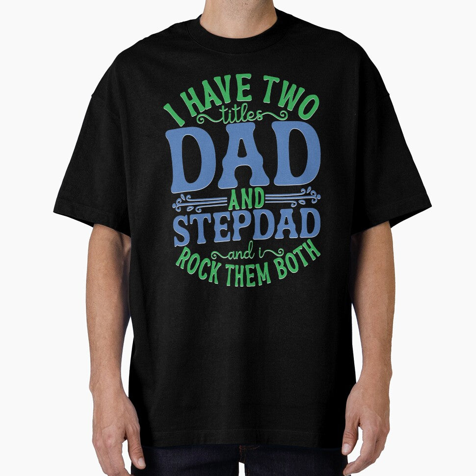 I Have Two Titles Dad and Stepdad and I Rock Them Both by Moremon T-Shirts, Hoodie, Sweatshirt | BlankRebels.com (Image 1)