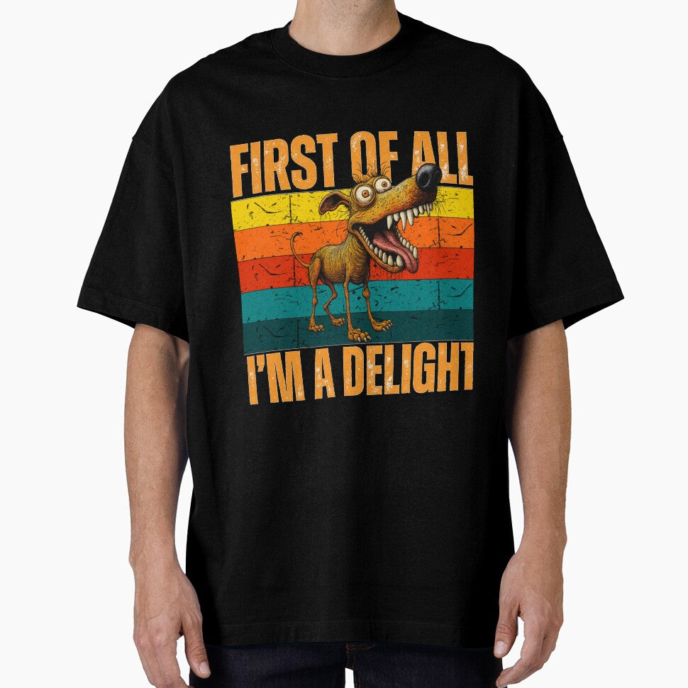 First of All I'm a Delight - Crazy Dog by RickE T-Shirts, Hoodie, Sweatshirt | BlankRebels.com (Image 1)