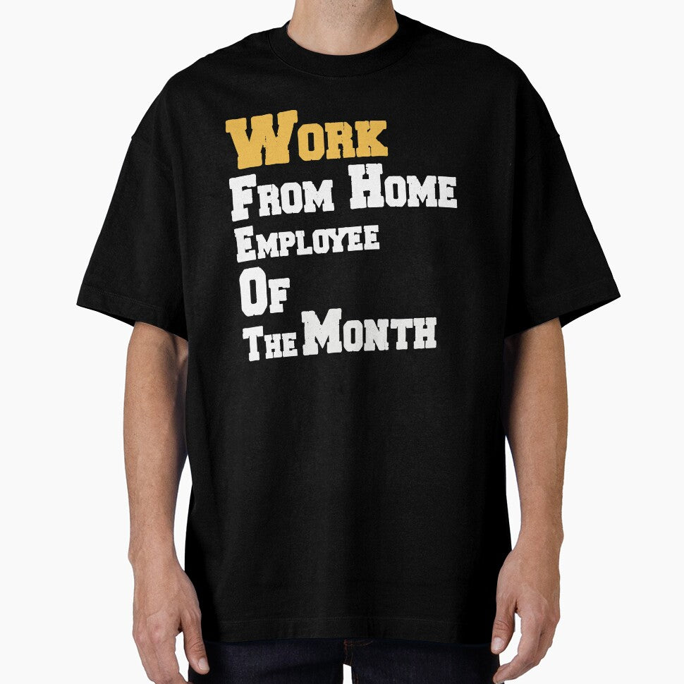 Work from home employee of the month gift who work at home and worker harder by AchrafOc T-Shirts, Hoodie,... (Image 1)