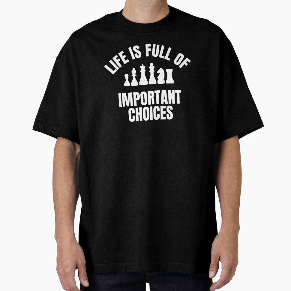 Life Is Full Of Important Choices Chess by RRiDesigns T-Shirts, Hoodie, Sweatshirt | BlankRebels.com (Image 1)