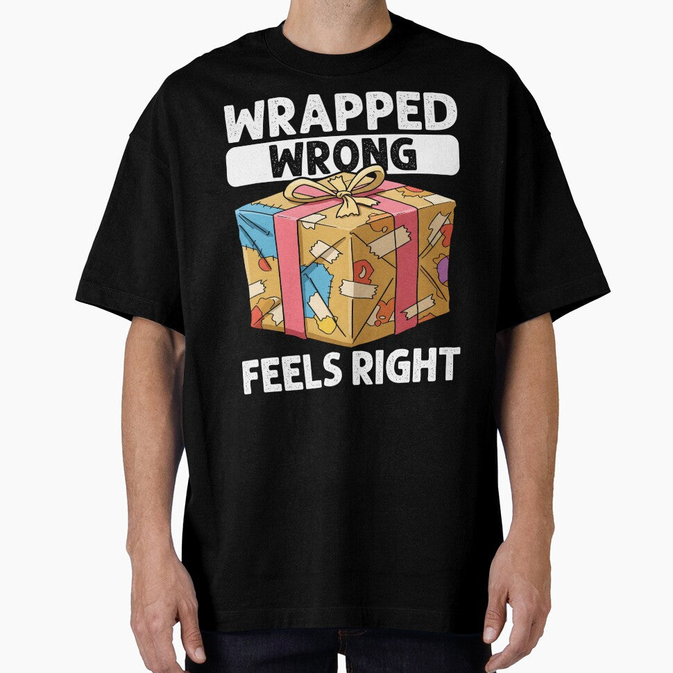 WRAPPED WRONG, FEELS RIGHT - HAPPY BIRTHDAY GIFT by KEF Custom T-Shirts, Hoodie, Sweatshirt | BlankRebels.com (Image 1)
