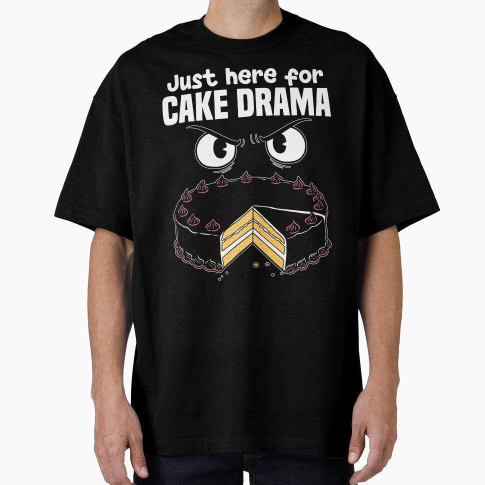 JUST HERE FOR THE CAKE DRAMA - BIRTHDAY GIFT by KEF Custom T-Shirts, Hoodie, Sweatshirt | BlankRebels.com (Image 1)