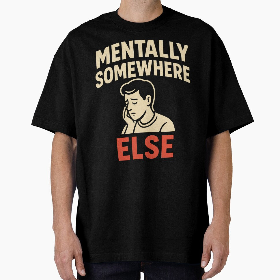Mentally Somewhere Else by crazydotdesigns T-Shirts, Hoodie, Sweatshirt | BlankRebels.com (Image 1)