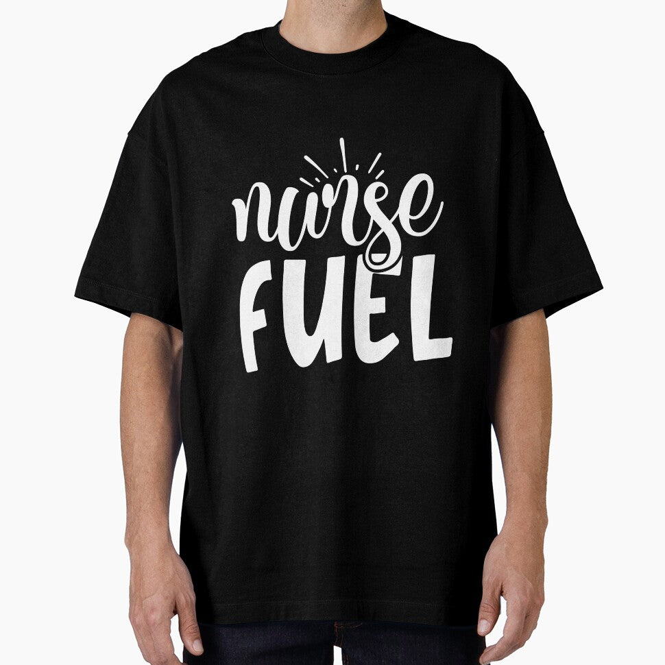 Nurse Fuel T-Shirts, Hoodie, Sweatshirt