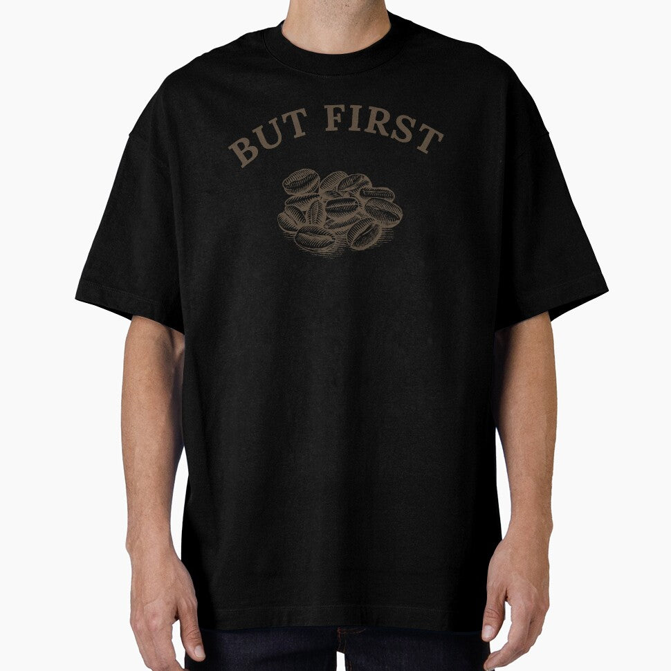 But First by OnlyCoolTees T-Shirts, Hoodie, Sweatshirt | BlankRebels.com (Image 1)