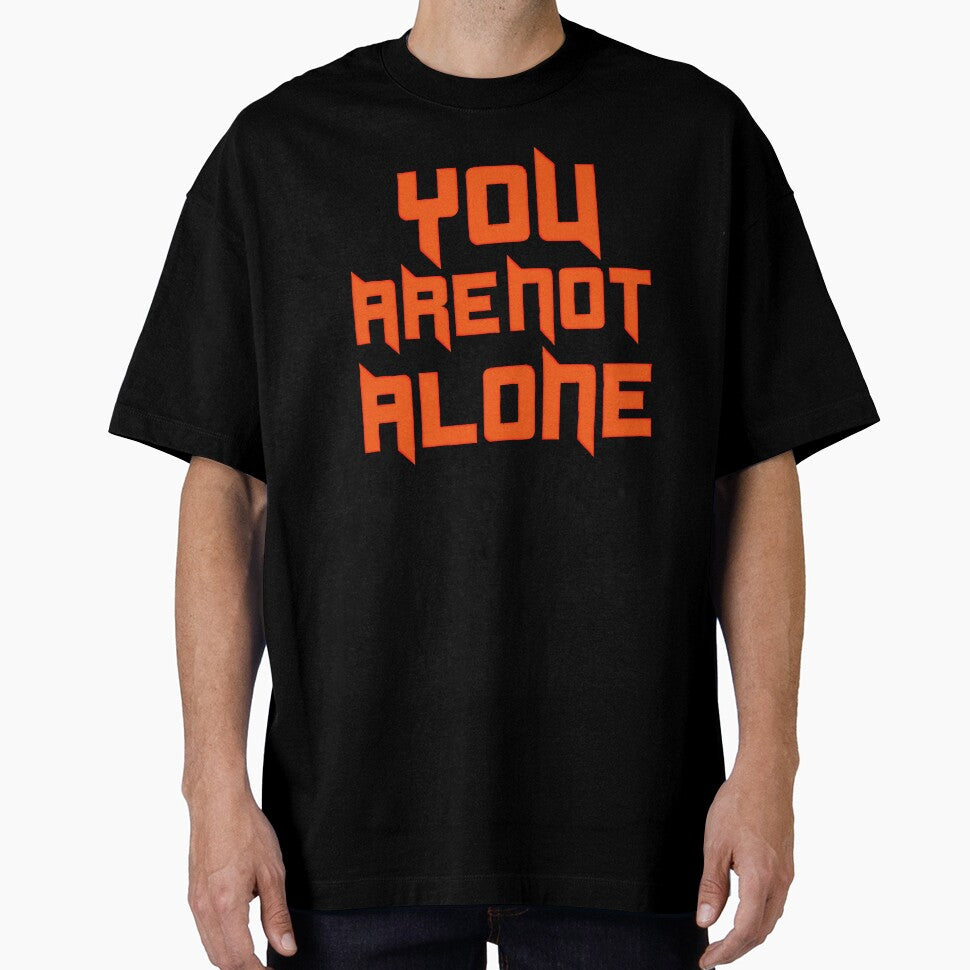 You Are Not Alone Typographic Design – Inspiring Unity & Empowerment by Unlimited-Style T-Shirts, Hoodie,... (Image 1)
