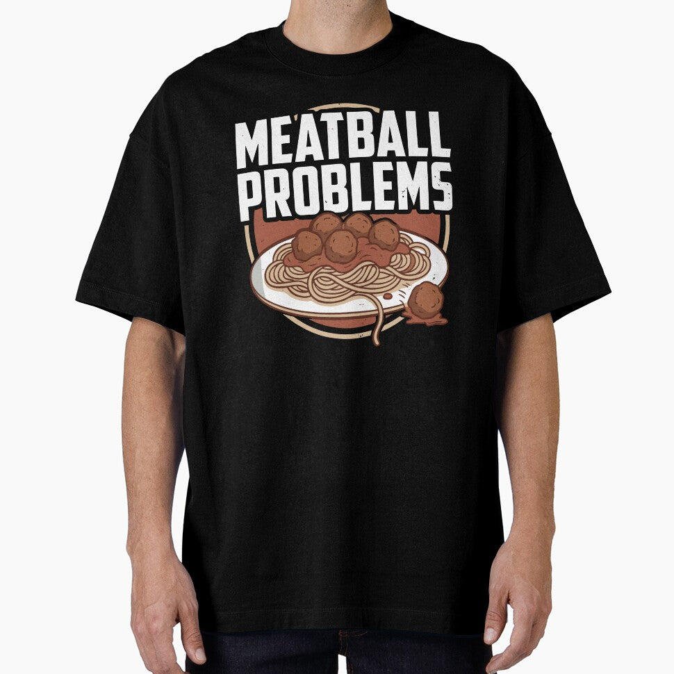 Meatball Problems Italian Italy Food Cuisine Humor by Dressed For  Duty