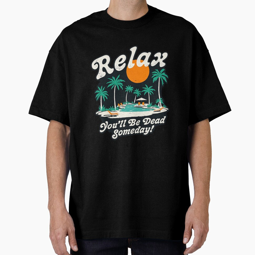 Relax You’ll Be Dead Someday Funny Dark Humor Vacation by ZEtexaxe