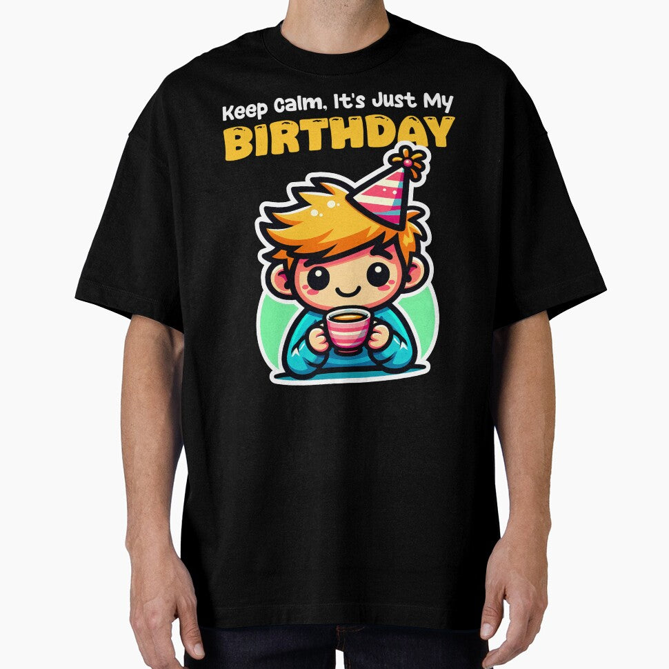 KEEP CALM, IT'S JUST MY BIRTHDAY - BIRTHDAY GIFT by KEF Custom T-Shirts, Hoodie, Sweatshirt | BlankRebels.com (Image 1)