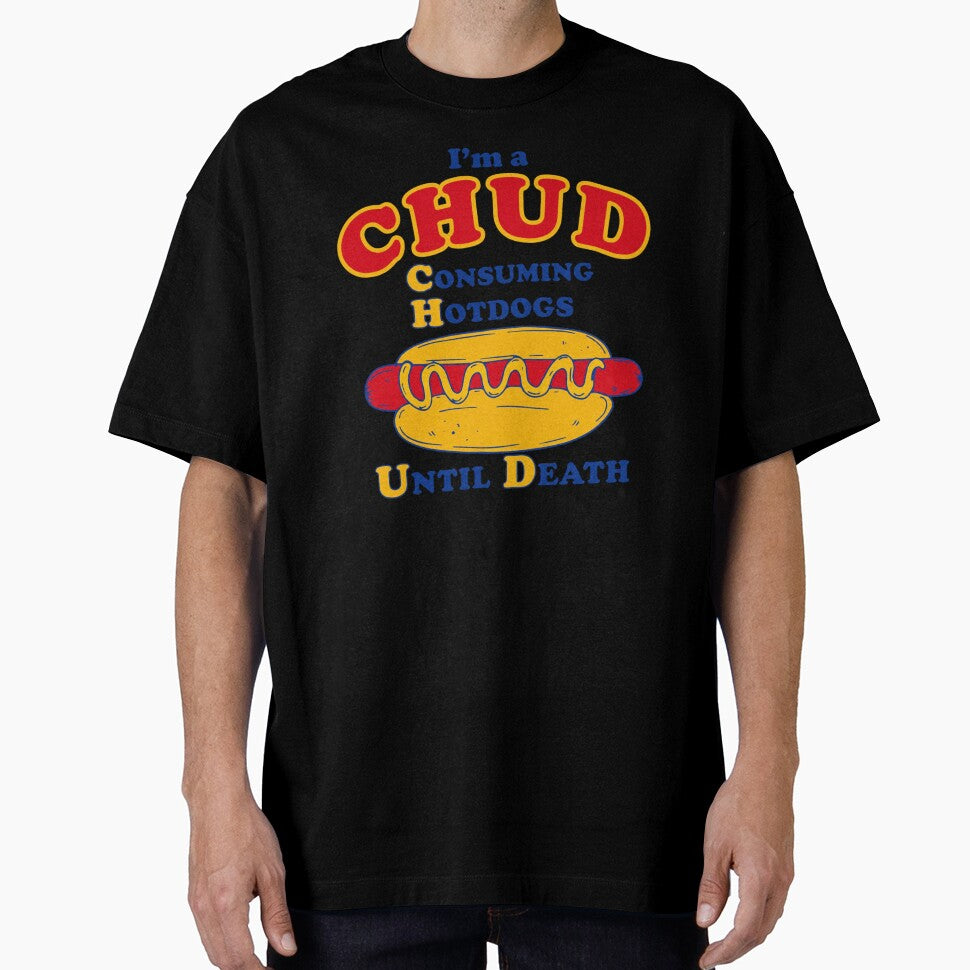 I'm a CHUD Consuming Hotdogs Until Death – Funny Hot Dog Lover Design by animenosekaiii