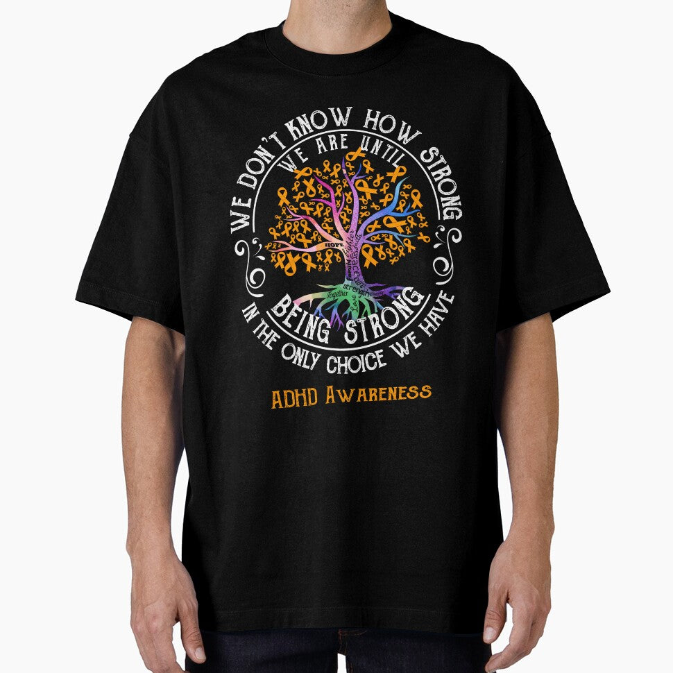 ADHD Awareness - Being Strong In The Only Choice We Have by CansellBar T-Shirts, Hoodie, Sweatshirt (Image 1)