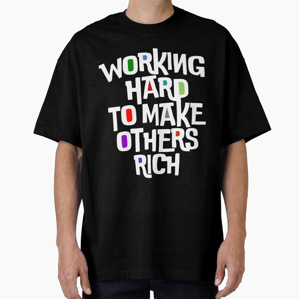 Working Hard to Make Others Rich by LoveTypes T-Shirts, Hoodie, Sweatshirt | BlankRebels.com (Image 1)
