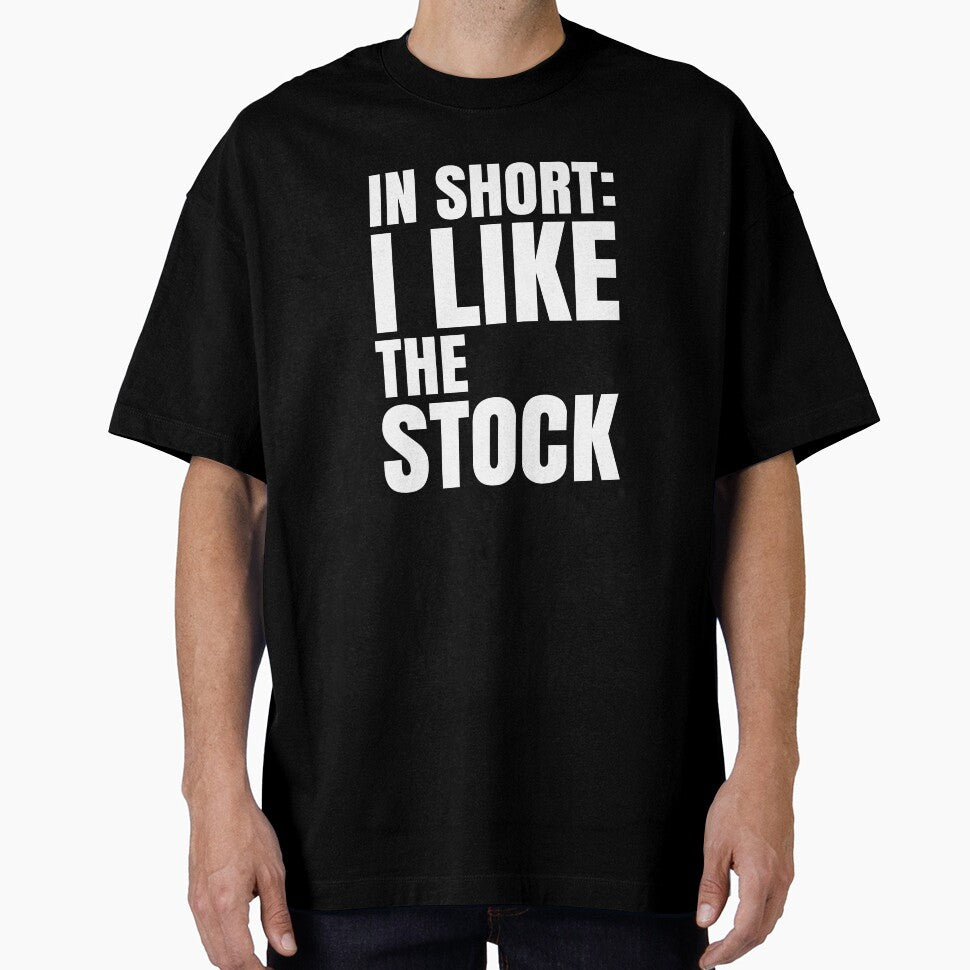 In Short I Like The Stock - Wall St Bets WSB Funny Day Trader Design by Skyline-Designs T-Shirts, Hoodie,... (Image 1)