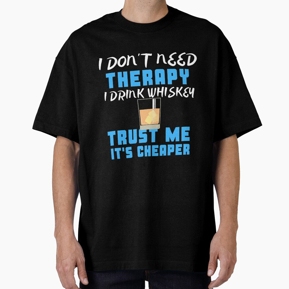 I Don't Need Therapy I Drink Whiskey Trust Me It's Cheaper by juniperdesign T-Shirts, Hoodie, Sweatshirt (Image 1)