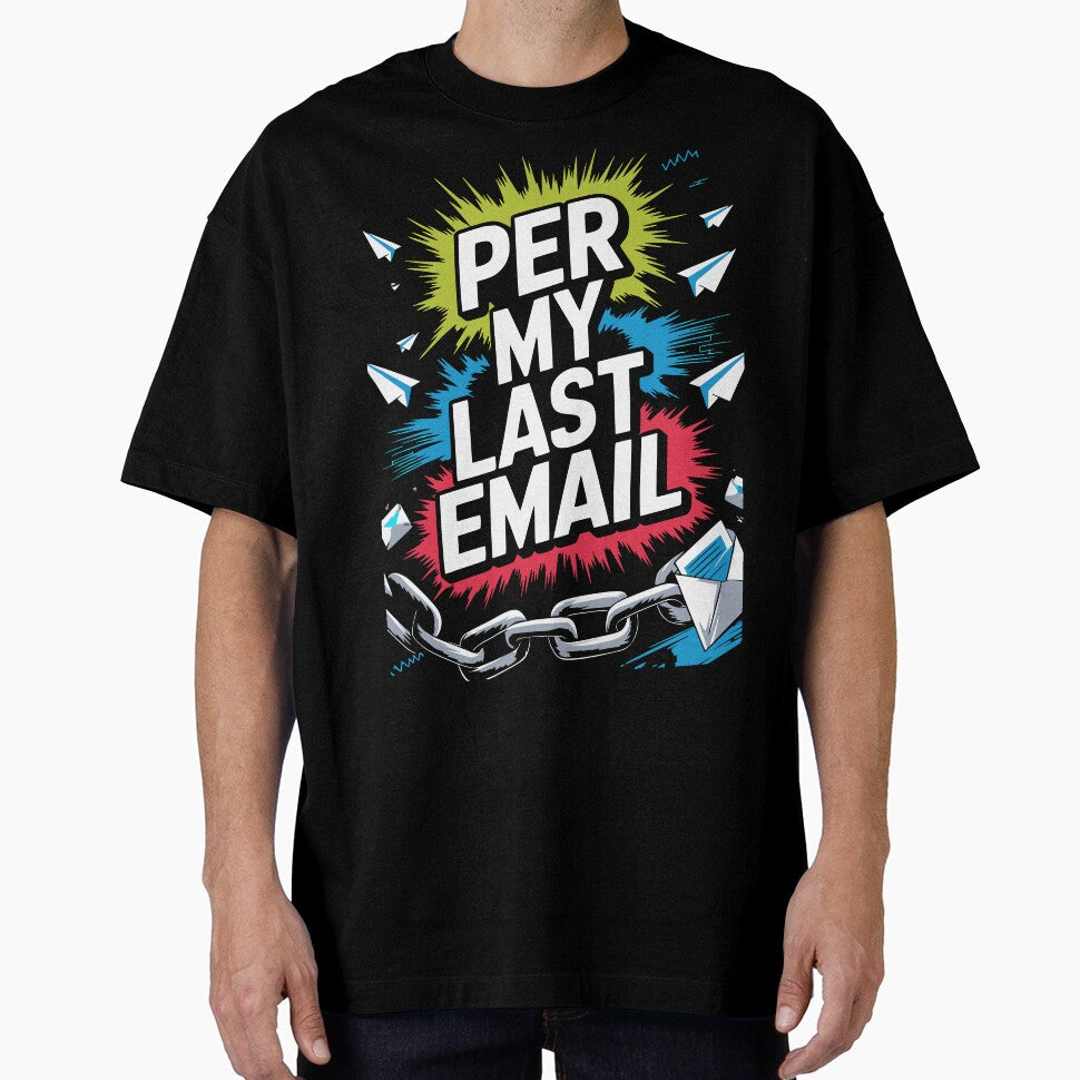 Per My Last Email – Passive Aggressive Office Humor Design by OwlWorks T-Shirts, Hoodie, Sweatshirt (Image 1)