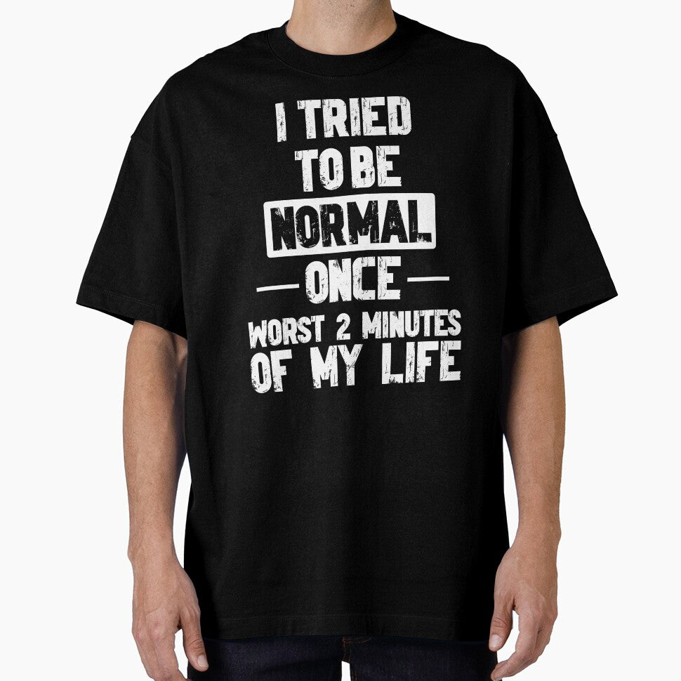 Try Be Normal Funny Sayings T-Shirts, Hoodie, Sweatshirt