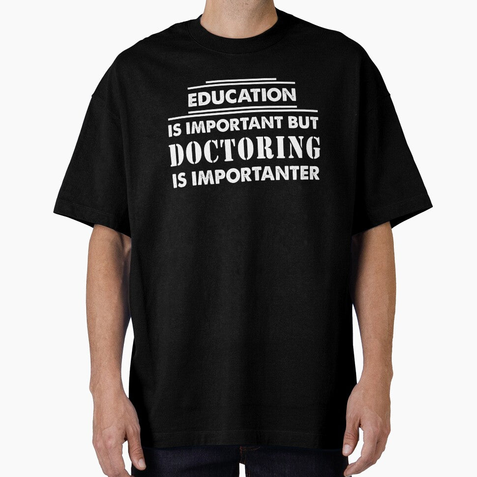 Education Is Important but doctoring Is Importanter - Funny doctoring Quote Gift Idea For Men and Womens by... (Image 1)