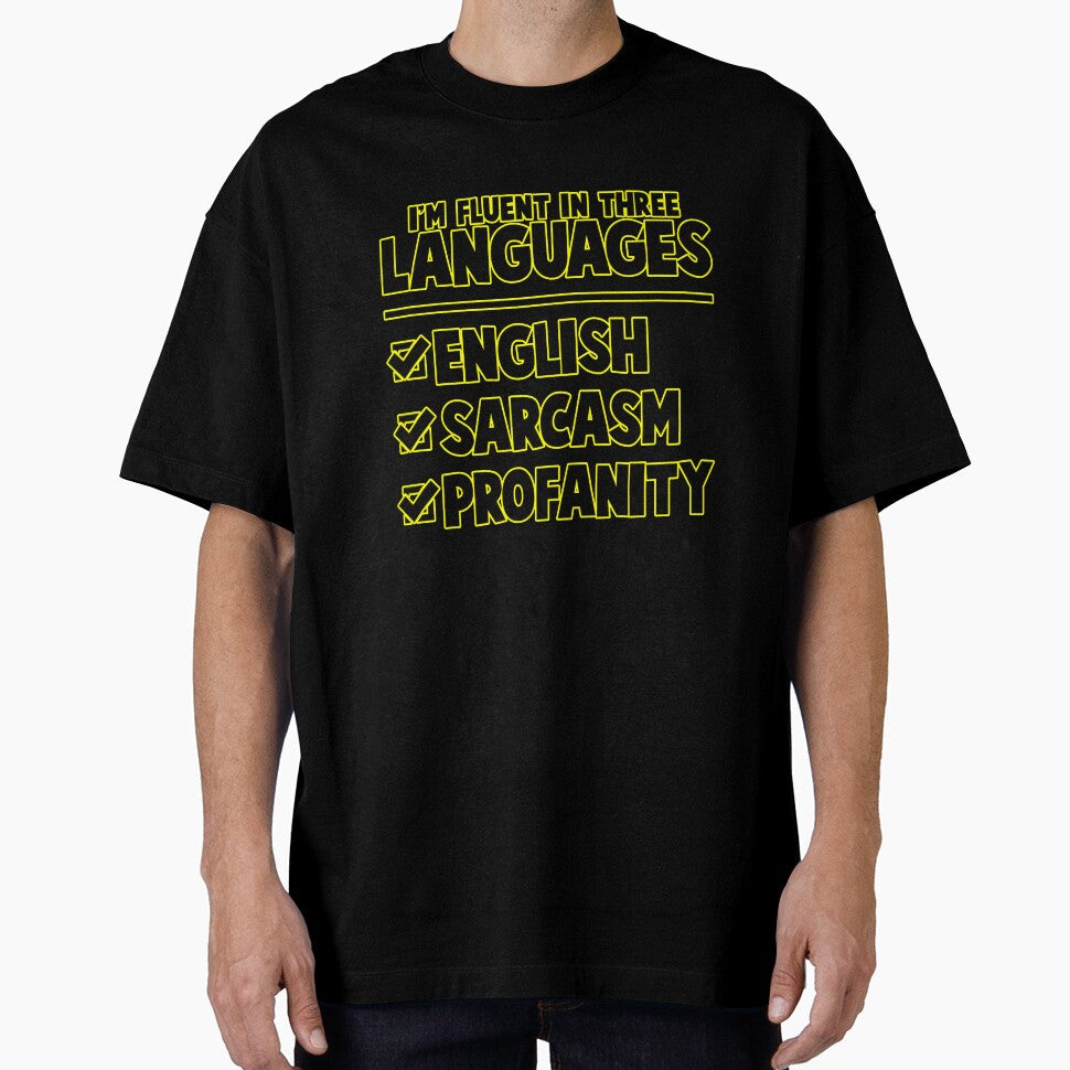 Funny Sarcastic Saying I’m Fluent In Three Languages by fantasticdesign T-Shirts, Hoodie, Sweatshirt (Image 1)