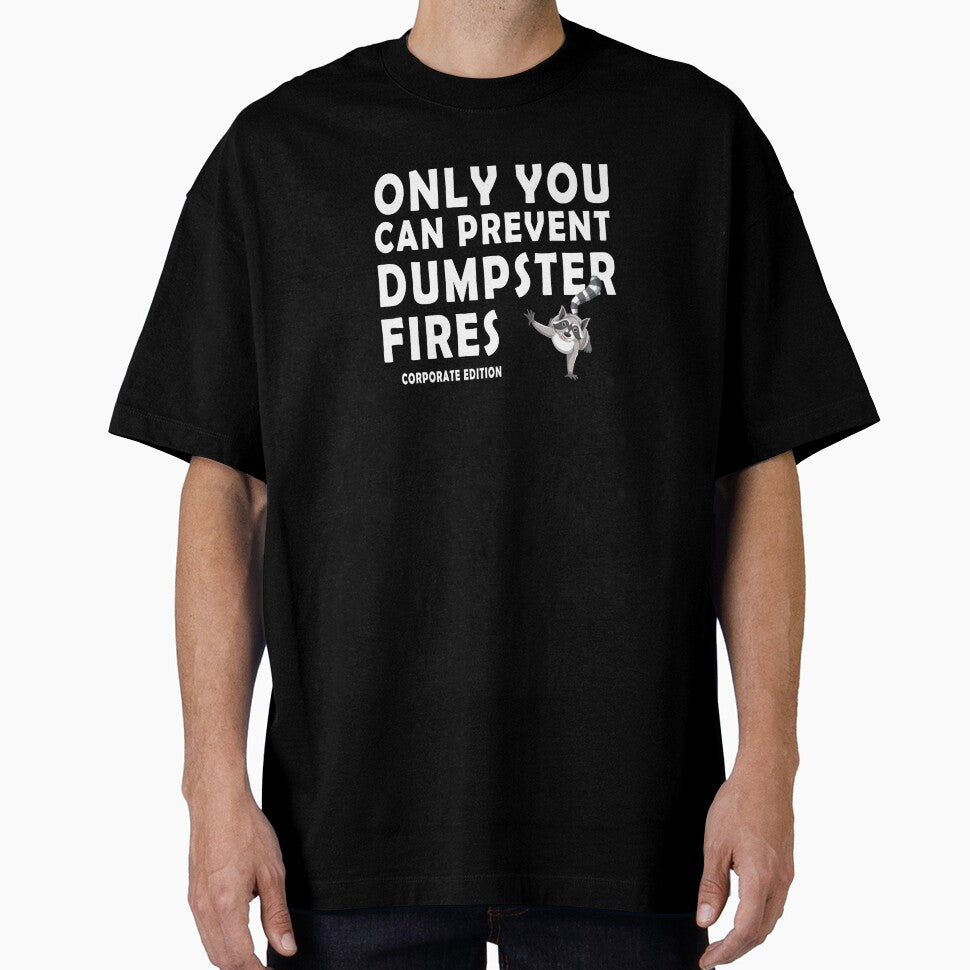 Only You Can Prevent Dumpster Fires Corporate Edition T-shirt by OlizaPrint Hoodie, Sweatshirt | BlankRebels.com (Image 1)