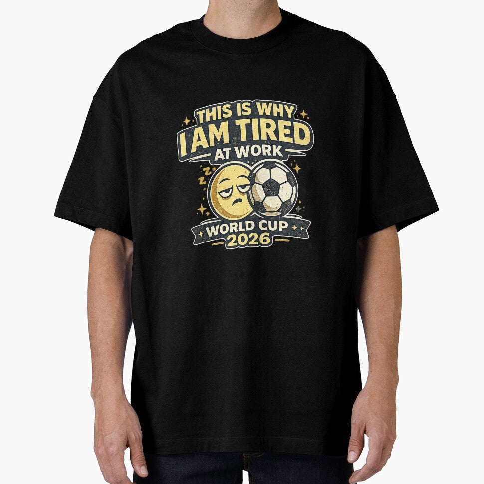This Is Why I Am Tired At Work World Cup 2026 Funny Soccer Fan T-Shirt by ArthUpscale