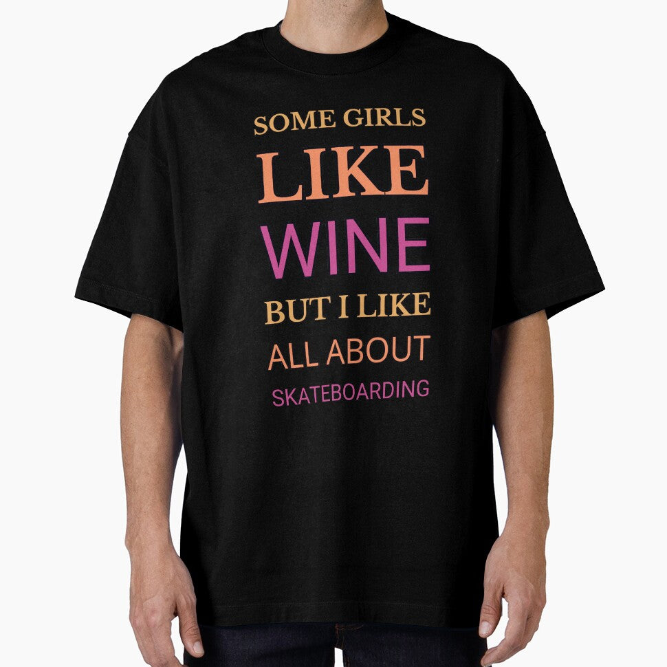 Some Girls Like Wine But I Like All About Skateboarding by TheIconSmith