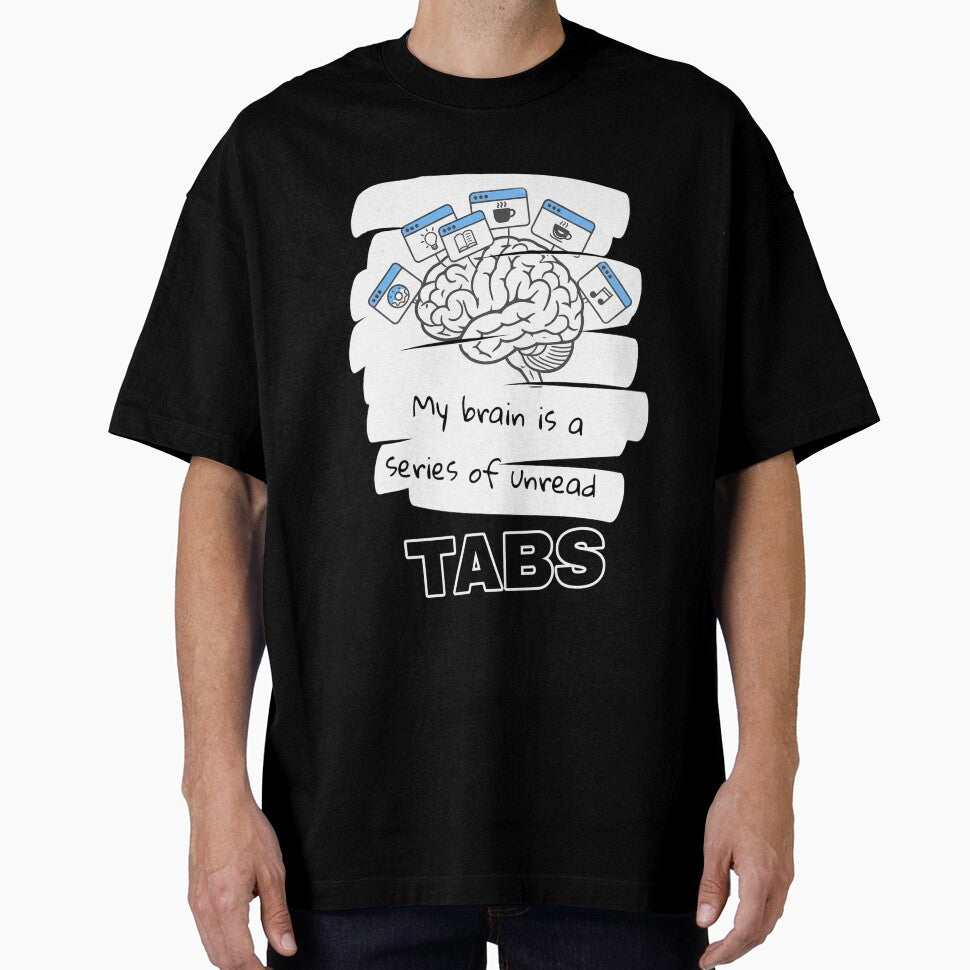 My Brain is a Series of Unread Tabs (Relatable Brain Fart T-Shirt) by REDCLASH2002