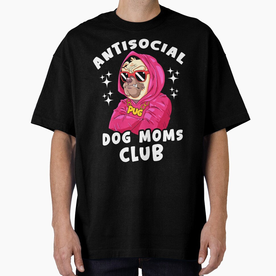 Anti Social Dog Moms Club - Funny Pug for Dog Lovers by Dmetalx Art Apparel T-Shirts, Hoodie, Sweatshirt (Image 1)