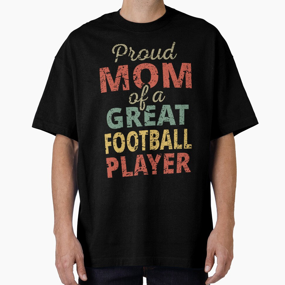 Proud Mom Of A Great Football Player II by Lemon Pepper T-Shirts, Hoodie, Sweatshirt | BlankRebels.com (Image 1)