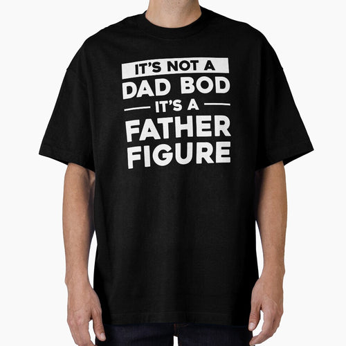 It's Not A Dad Bod It's A Father Figure by Venus Complete T-Shirts, Hoodie, Sweatshirt | BlankRebels.com (Image 1)