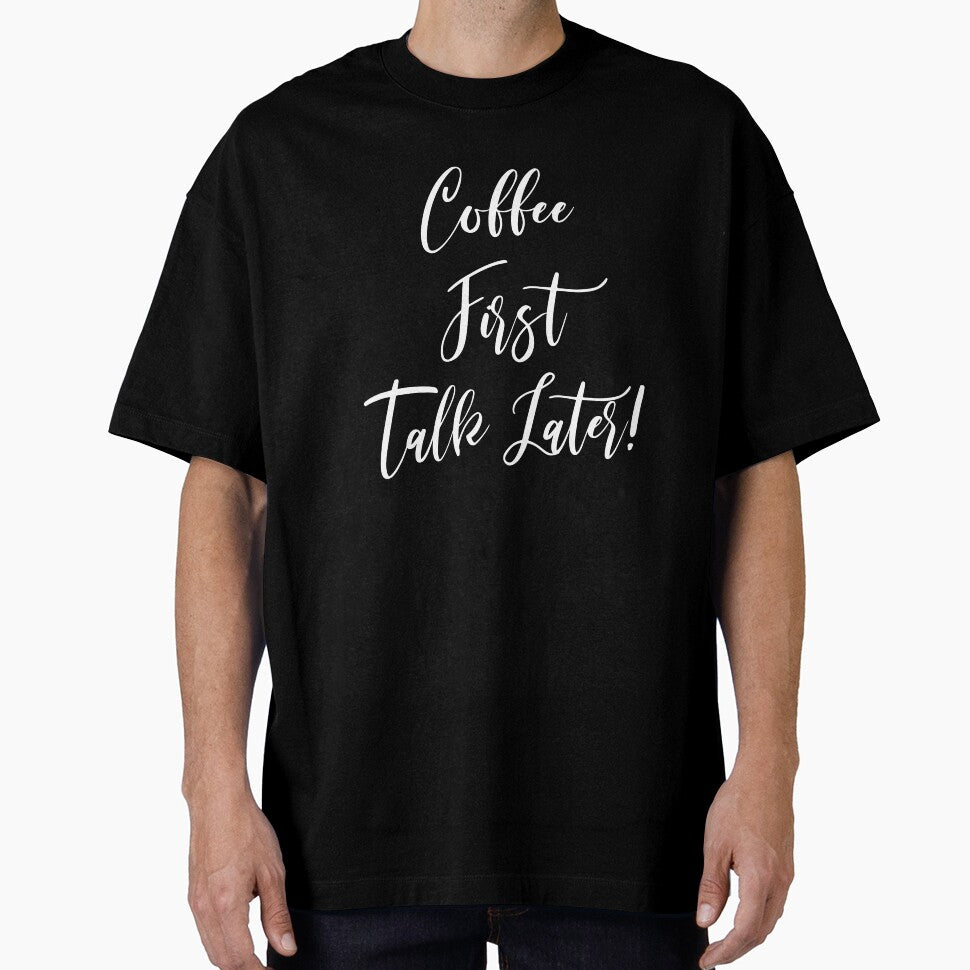 Coffee First Talk Later - Coffee - Coffee T - Coffee Drinker - Coffee Drinker Gift - Funny Coffee by Rainwater Merch