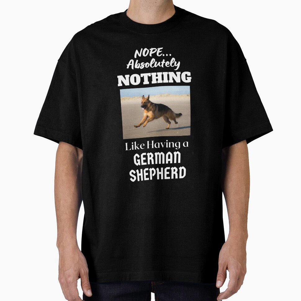 NOPE...Absolutely Nothing Like Having a German Shepherd by GermanShepMan T-Shirts, Hoodie, Sweatshirt (Image 1)
