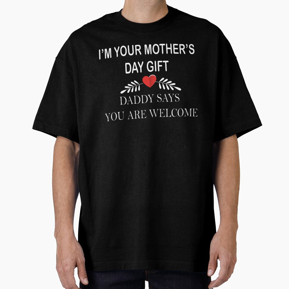I'm Your Mother's Day Gift Daddy Says You Are Welcome:Gift Idea For Mom, funny mom gift, Mother's day gift... (Image 1)