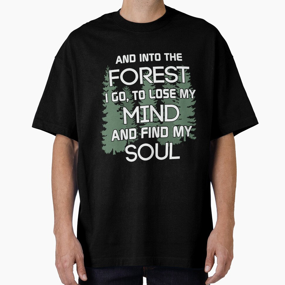 And Into The Forest I Go To Lose My Mind And Find My Soul by RED FIR T-Shirts, Hoodie, Sweatshirt | BlankRebels.com (Image 1)