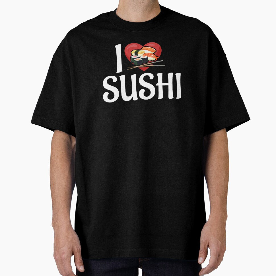 I Love Sushi by Merchking1 T-Shirts, Hoodie, Sweatshirt | BlankRebels.com (Image 1)