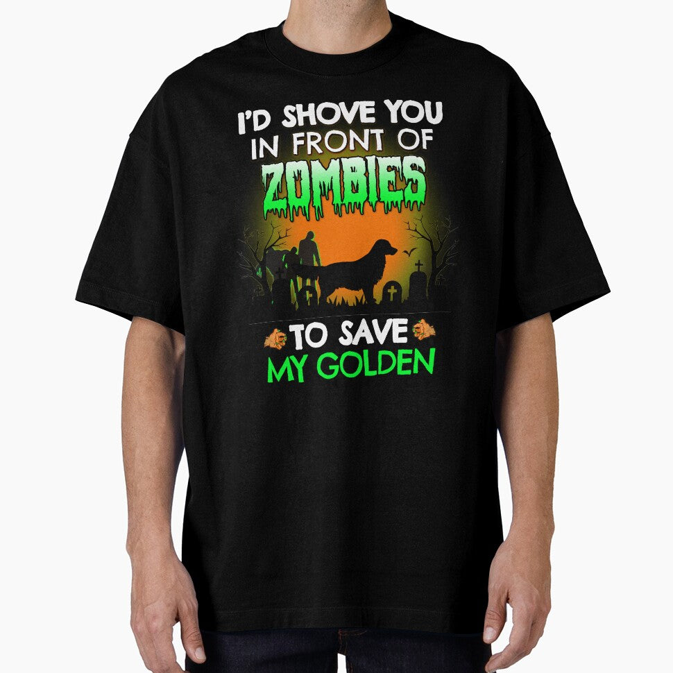 I'd Shove You In Front of Zombies to Save My Golden Retriever Funny Halloween Dog Gift by Guarddogdrive... (Image 1)