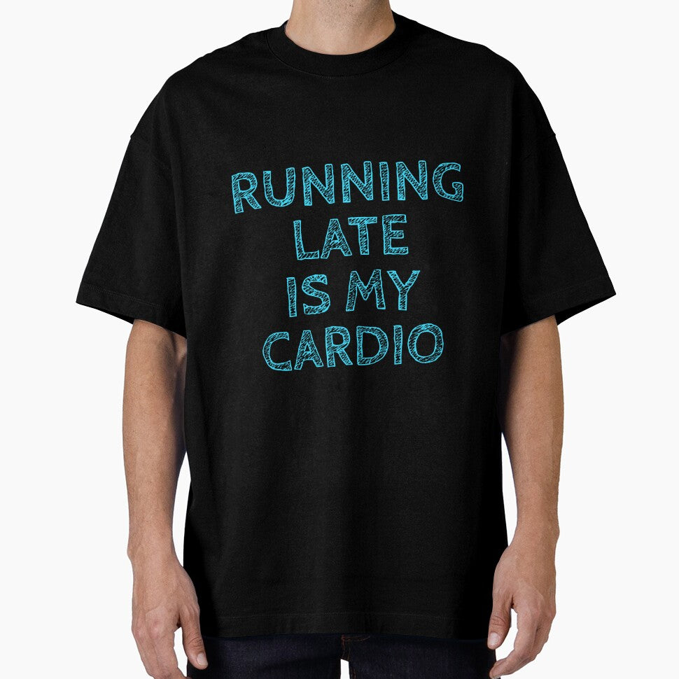 Running Late is My Cardio by BLStudio1 T-Shirts, Hoodie, Sweatshirt | BlankRebels.com (Image 1)