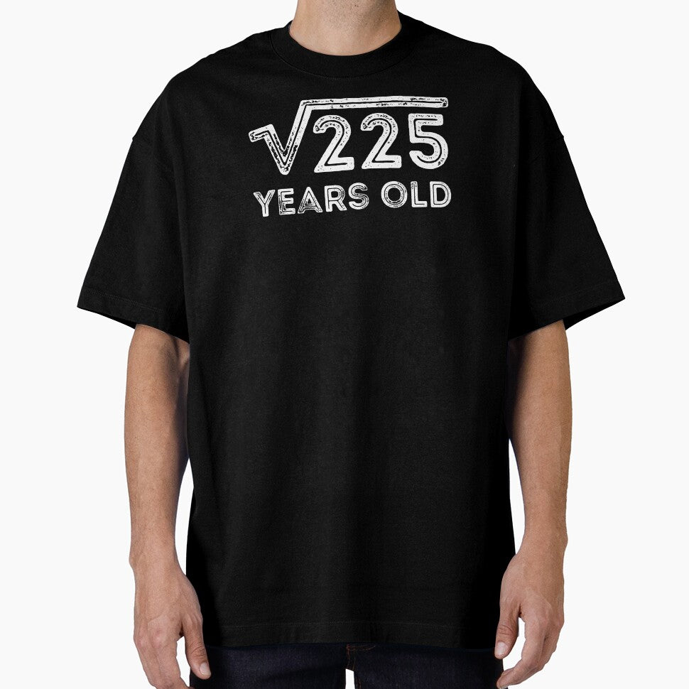 Square Root of 225 Years Old (15th birthday) by Elvin Dantes T-Shirts, Hoodie, Sweatshirt | BlankRebels.com (Image 1)