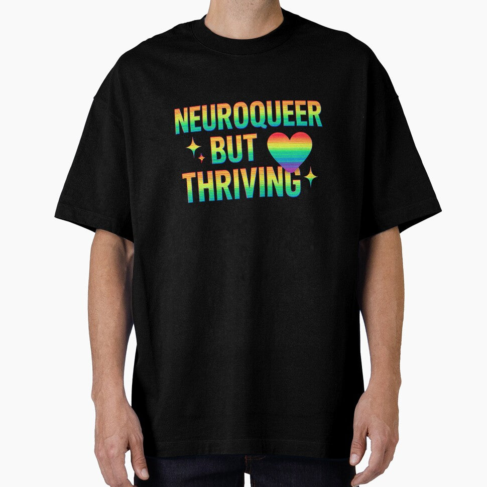 Neuroqueer But Thriving – Bold Neurodiversity & Pride Design by NT Designs T-Shirts, Hoodie, Sweatshirt (Image 1)